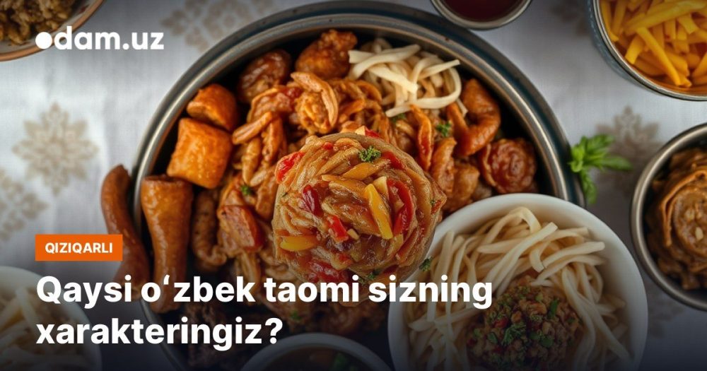 Qaysi oʻzbek taomi sizning xarakteringiz?