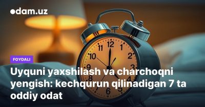 Uyquni yaxshilash va charchoqni yengish: kechqurun qilinadigan 7 ta oddiy odat