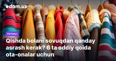 Qishda bolani sovuqdan qanday asrash kerak? 6 ta oddiy qoida ota-onalar uchun